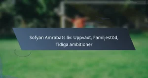 Sofyan Amrabats liv: Uppväxt, Familjestöd, Tidiga ambitioner