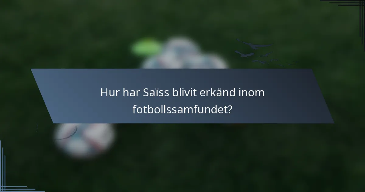 Hur har Saïss blivit erkänd inom fotbollssamfundet?