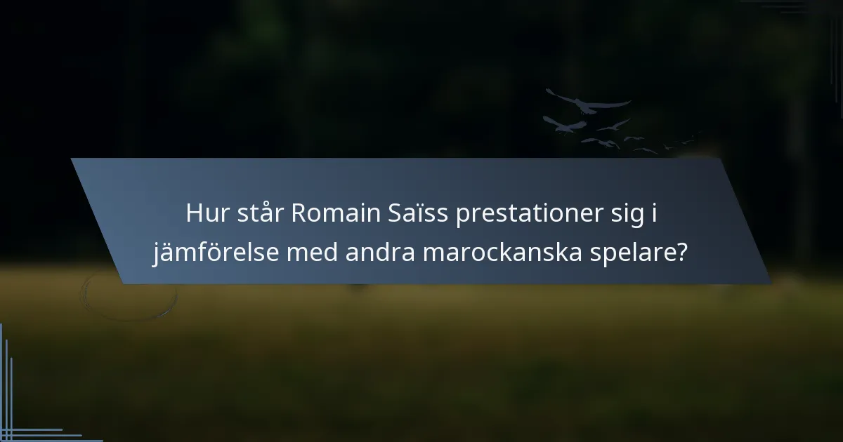 Hur står Romain Saïss prestationer sig i jämförelse med andra marockanska spelare?