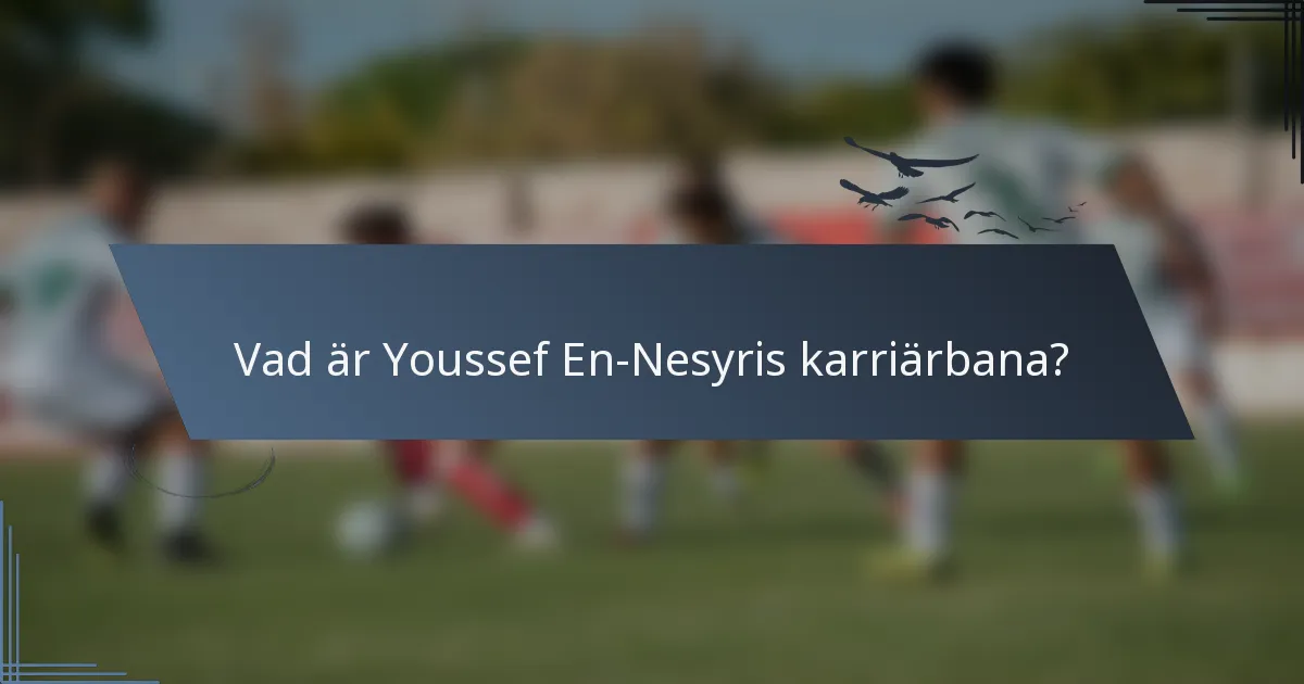 Vad är Youssef En-Nesyris karriärbana?