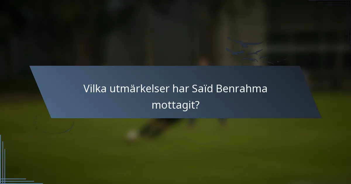 Vilka utmärkelser har Saïd Benrahma mottagit?